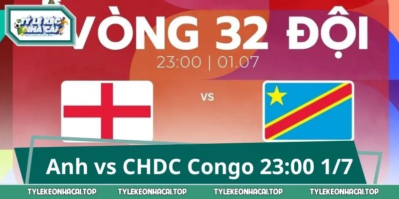 Anh vs CHDC Congo 23:00 1/7: Đoán Tỷ Số & Biến Động Bảng Kèo