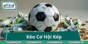 Kèo Cơ Hội Kép Là Gì? Giải Mã Cửa Cược “2 Trong 1” Dễ Ăn